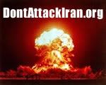 http://i213.photobucket.com/albums/cc187/jazzmantim3_2007/DontAttackIranorg.jpg http://i213.photobucket.com/albums/cc187/jazzmantim3_2007/DontAttackIranorg.jpg