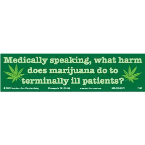 http://i213.photobucket.com/albums/cc187/jazzmantim3_2007/Medical-Marijuana-Bumper-Sticker-7189.jpg http://i213.photobucket.com/albums/cc187/jazzmantim3_2007/Medical-Marijuana-Bumper-Sticker-7189.jpg