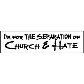 http://i213.photobucket.com/albums/cc187/jazzmantim3_2007/Separation-Of-Church-And-Hate-Bumpe.jpg http://i213.photobucket.com/albums/cc187/jazzmantim3_2007/Separation-Of-Church-And-Hate-Bumpe.jpg
